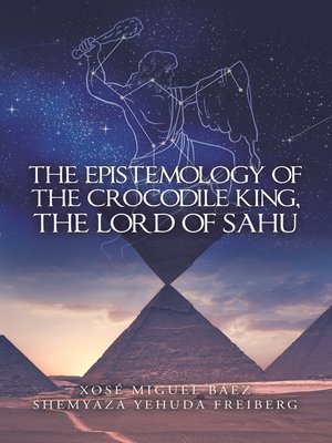 cover image of The Epistemology of the Crocodile King, the Lord of Sahu